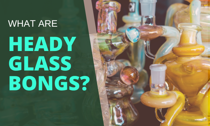 Heady glass bongs explained