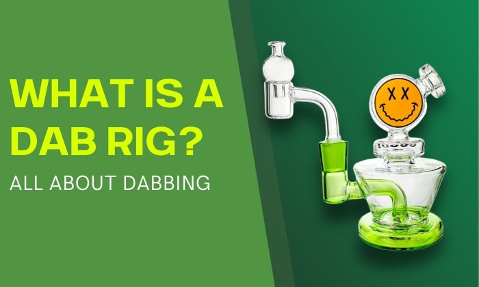 What is A Dab Rig - All About Dabbing